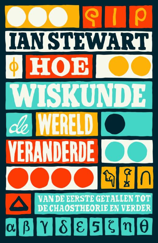 IAN STEWART - Hoe wiskunde de wereld veranderde. Van de eerste getallen tot de chaostheorie en verder