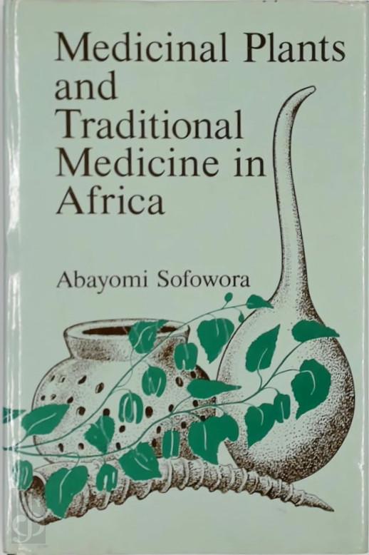 Abayomi Sofowora 287076 - Medicinal Plants and Traditional Medicine in Africa