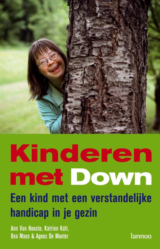 ANN VAN HOOSTE - Kinderen met Down. Een kind opvoeden met het syndroom van Down. Wegwijzer voor de hulpverlening thuis