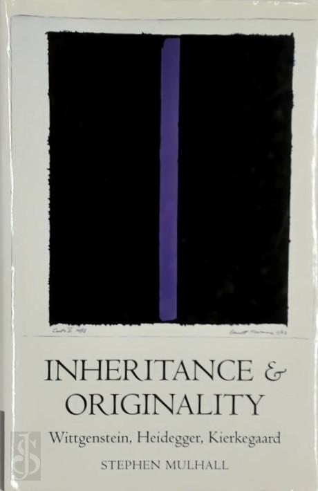 Stephen Mulhall 81973 - Inheritance and Originality. Wittgenstein, Heidegger, Kierkegaard