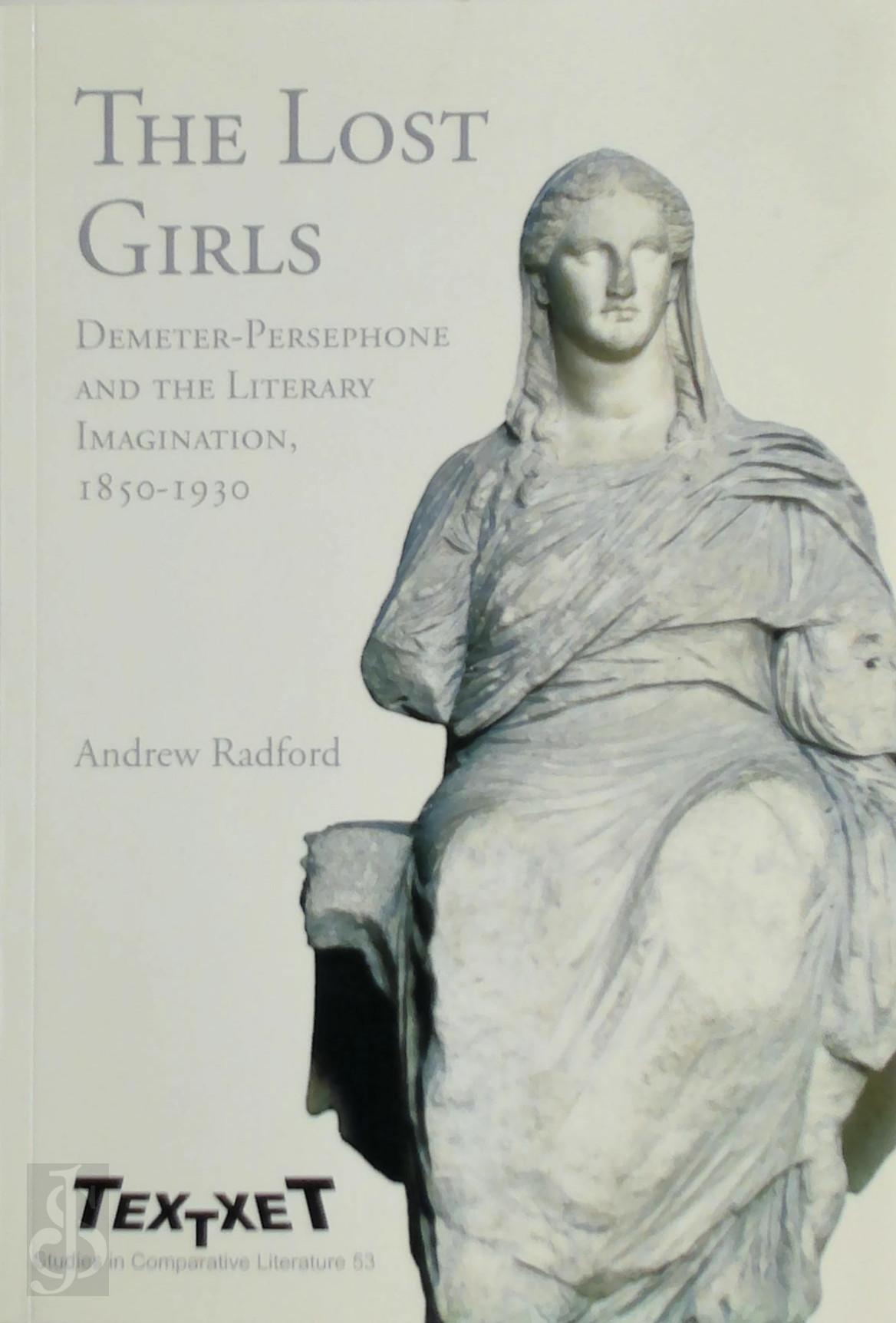 Andrew Radford 128248 - The Lost Girls: Demeter-Persephone and the Literary Imagination, 1850-1930