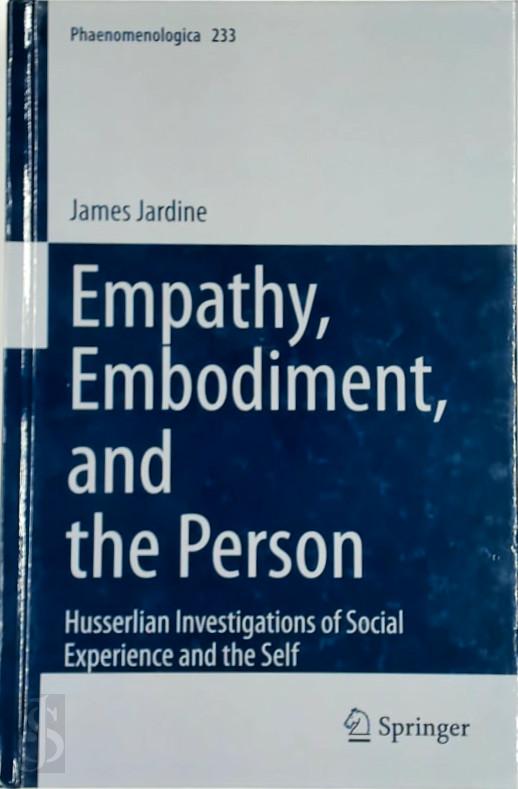 James Jardine 288976 - Empathy, Embodiment, and the Person. Husserlian Investigations of Social Experience and the Self