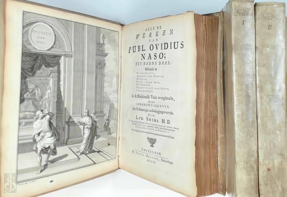 Publius Ovidius Naso 212149 - Alle de werken van Publ. Ovidius Naso [3 vol.]. In de Nederlandse Taale overgebracht, Door Abraham Valentyn. Met Verklaaringen, en Uitleggingen verrijkt, Door Lud. Smids M.D. en met omtrent driehonderd printverbeeldingen door de vermaarde Le Clerc geteekent, &c.