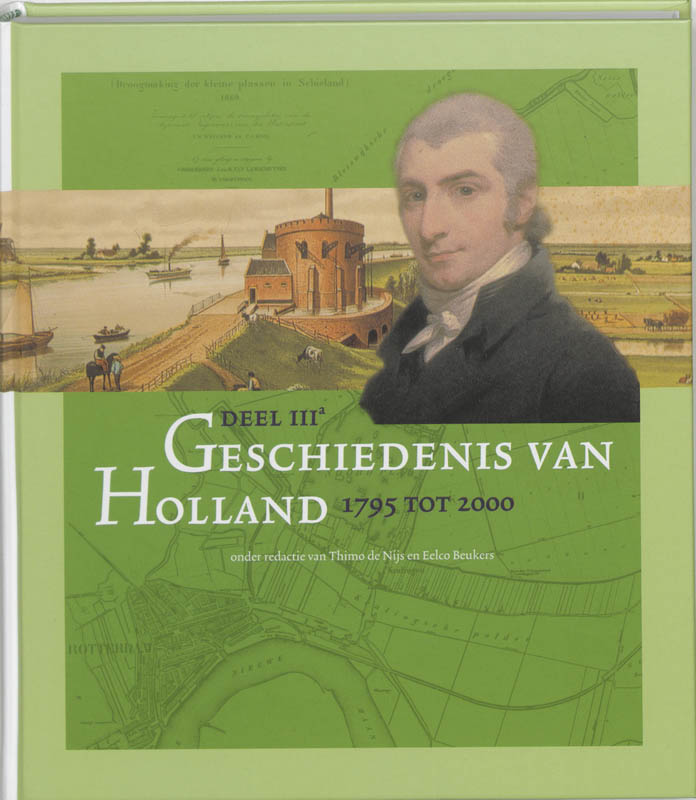 [RED.] THIMO DE NIJS, [RED.] EELCO BEUKERS - Geschiedenis van Holland - Deel IIIA 1795 tot 2000