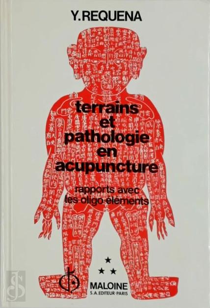 Yves Requena 280558 - Terrains et pathologie en acupuncture. Tome 3.. Rapports avec les oligo-elements