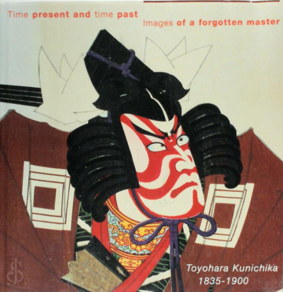 A.R. Newland 220747 - Time present and time past: images of a forgotten master. Toyohara Kunichika (1835-1900)