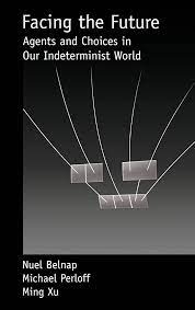 Nuel D. Belnap , Michael Perloff , Ming Xu - Facing the Future