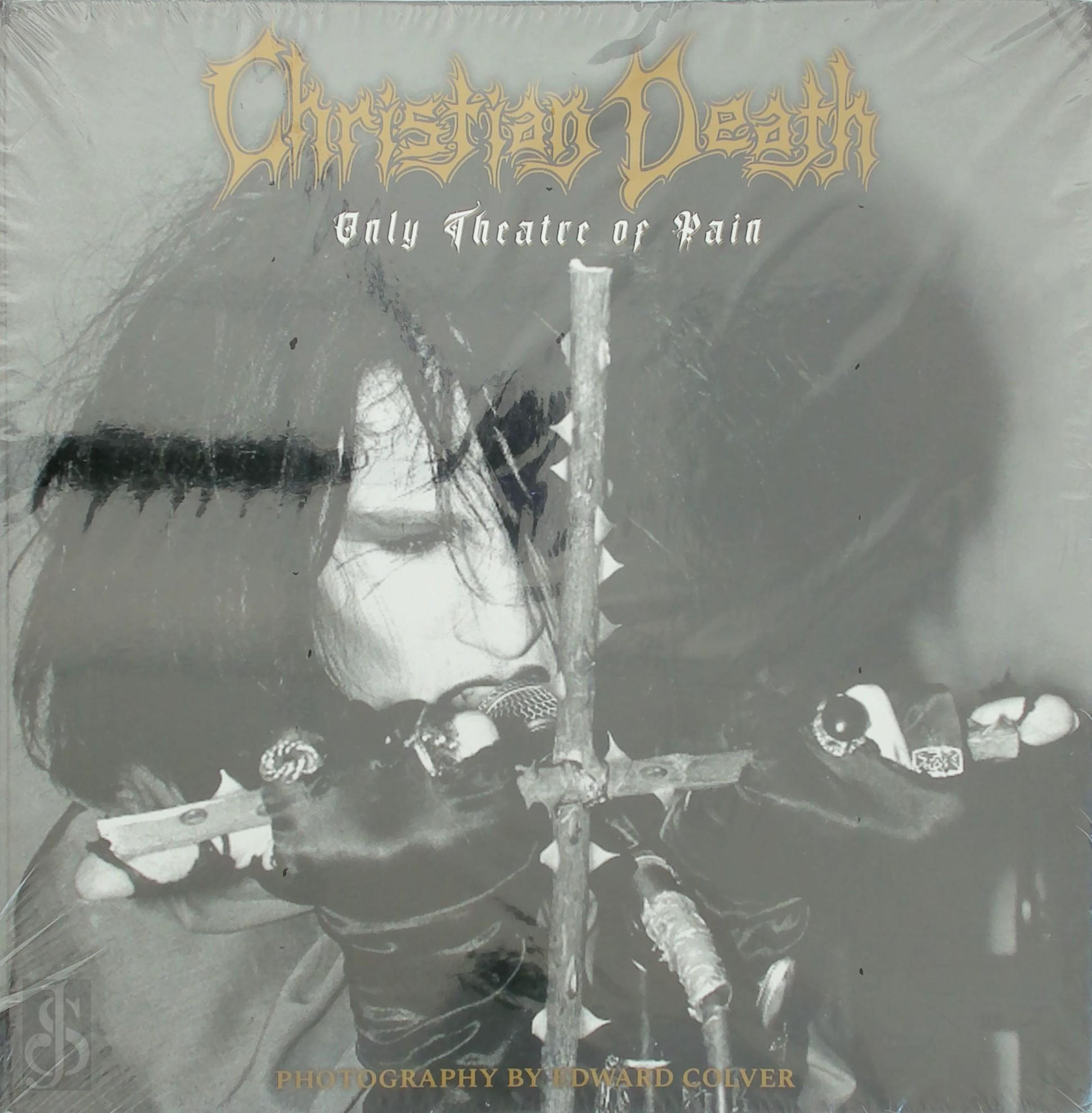 Christian Death , Nico B - Christian Death: Only Theatre of Pain. Photography by Edward Colver