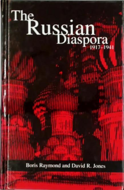 Boris Raymond 291028, David R. Jones - The Russian Diaspora, 1917-1941