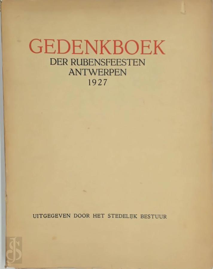  - Gedenkboek der feesten, ingericht door de stad Antwerpen, ter gelegenheid van de 350e verjaring van P. P. Rubens' geboorte, 1577-1927