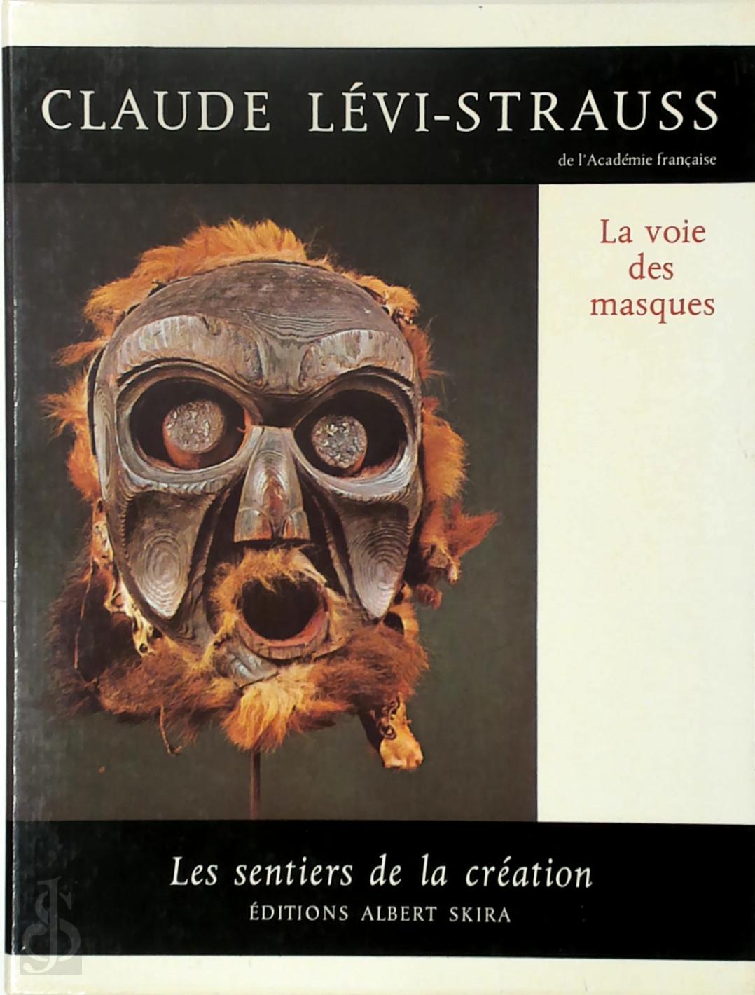 Claude Lvi-Strauss 100550 - La voie des masques