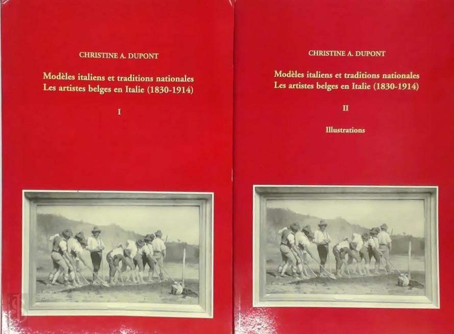 Christine A. Dupont 291965 - Modles italiens et traditions nationales Les artistes belges en Italie (1830-1914), 2 Vol.