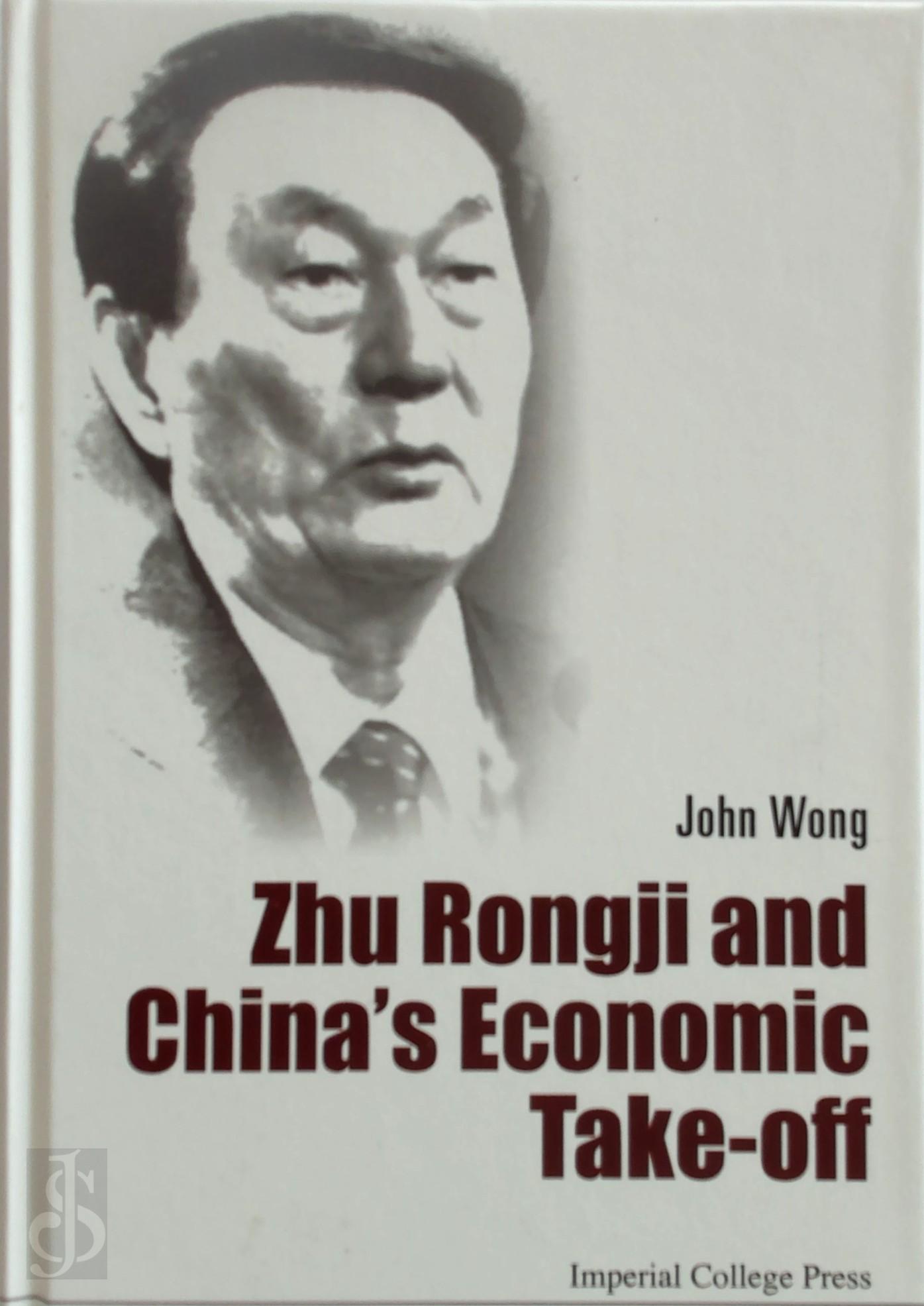 John Wong 292188 - Zhu Rongji and China's Economic Take-Off