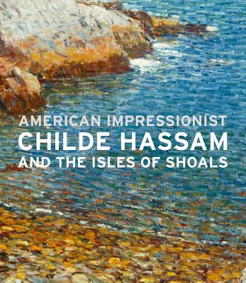  - American Impressionist. Childe Hassam and the Isles of Shoals