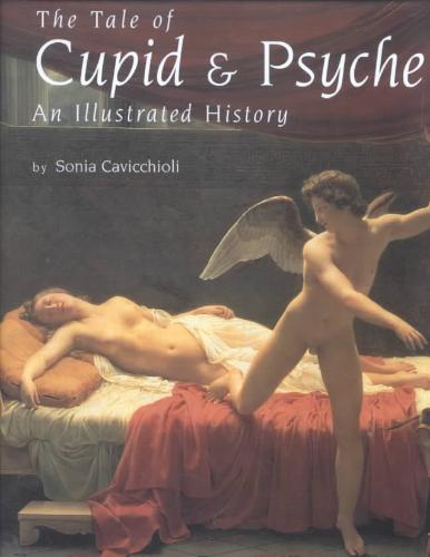 Cavicchioli, Sonia - The Tale of Cupid and Psyche. An Illustrated History