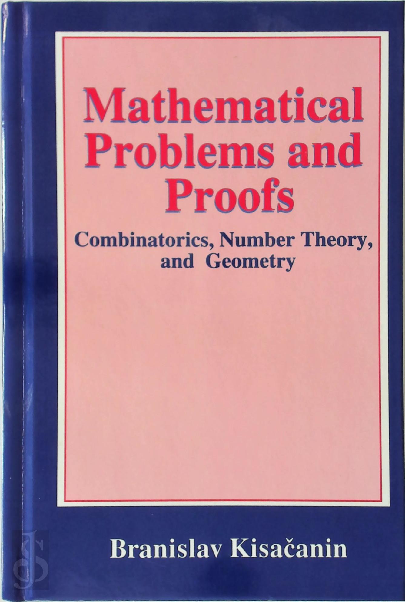 Kisacanin, Branislav - Mathematical Problems and Proofs. Combinatorics, Number Theory, and Geometry
