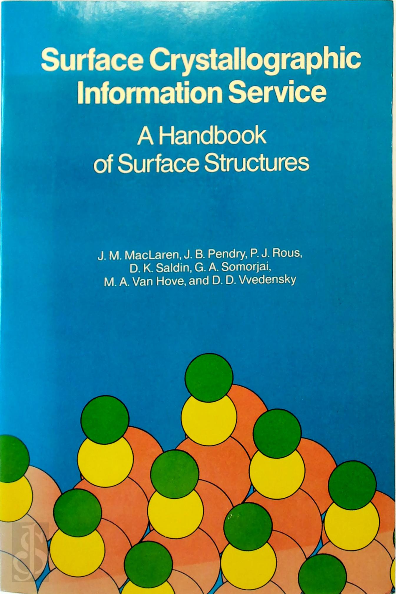 J.M. Maclaren , J.B. Pendry , P.J. Rous , D.K. Saldin , Gabor A. Somorjai , Michel A. van Hove , Dimitri Vvedensky - Surface Crystallographic Information Service. A Handbook of Surface Structures