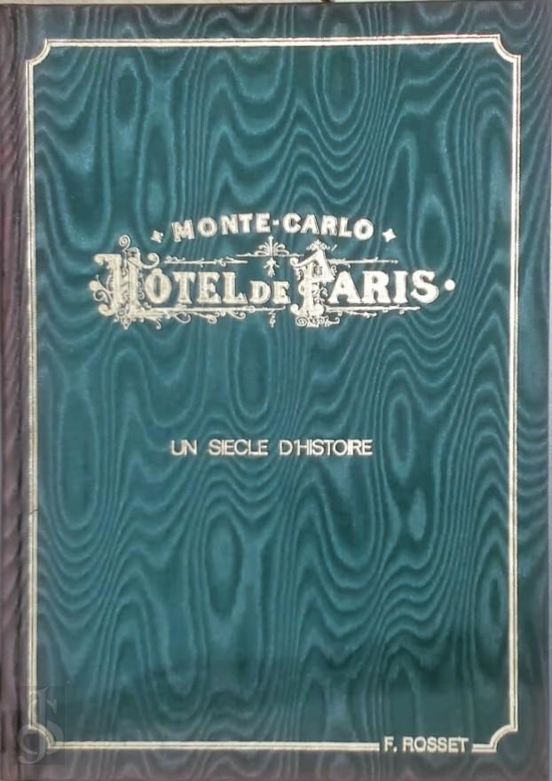 Francis Rosset 292665 - L'Htel de Paris  Monte-Carlo. Un Sicle d'Histoire