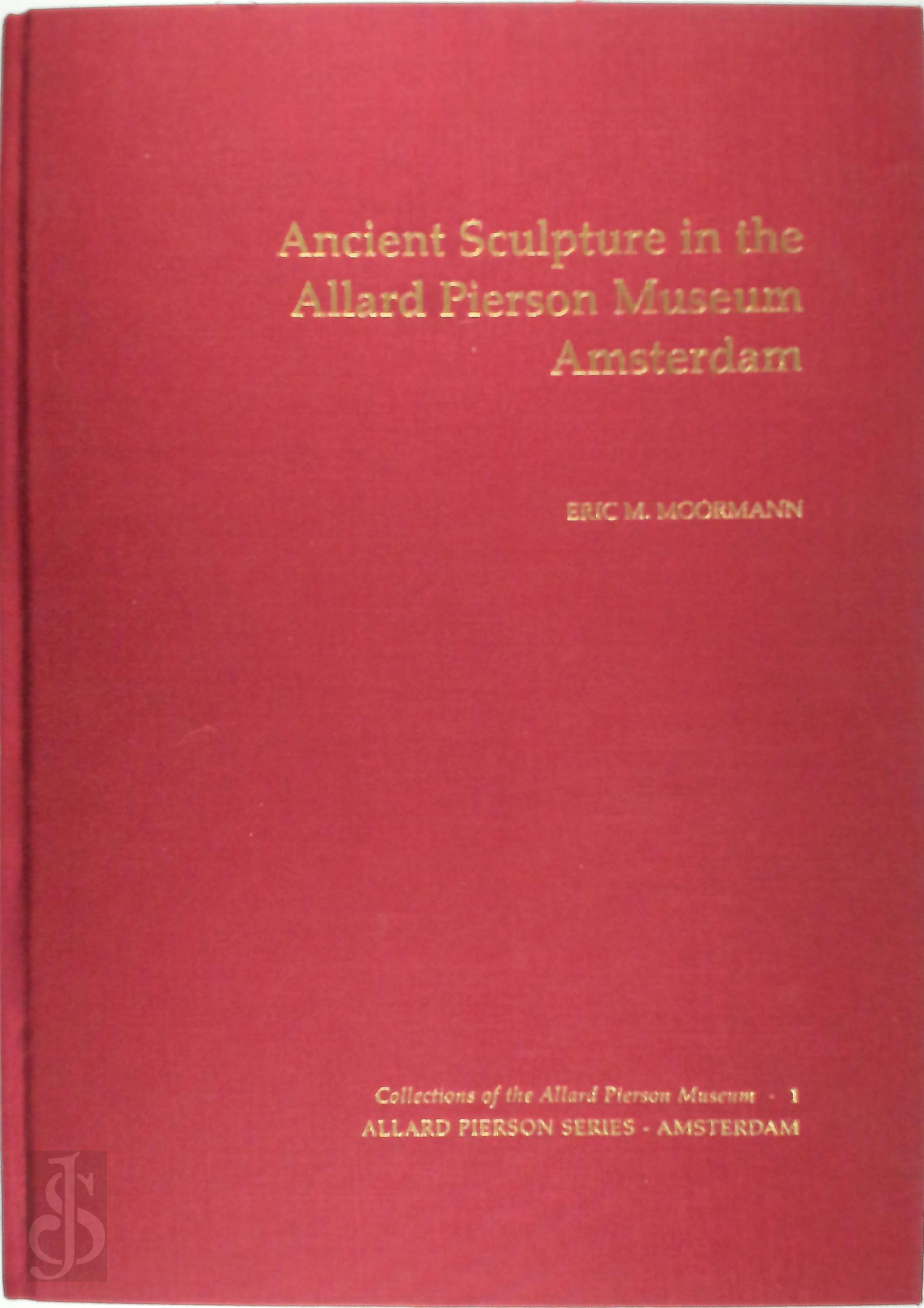 E.M. Moormann 223528 - Ancient sculpture in the Allard Pierson Museum Amsterdam. Collections of the Allard Pierson Museum 1