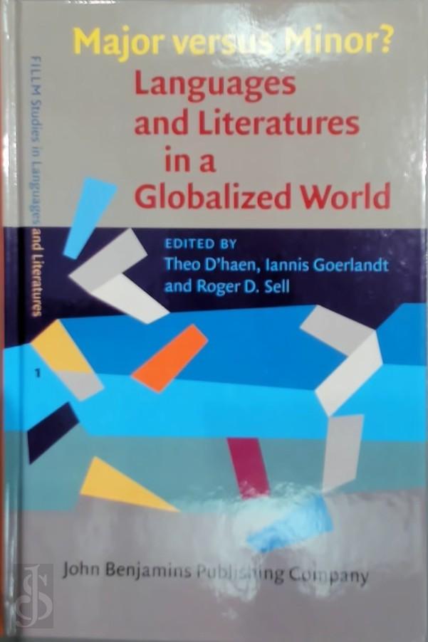 Theo D'Haen [Ed.] , Iannis Goerlandt [Ed.] , Roger D. Sell [Ed.] - Major versus minor?. Languages and Literatures in a Globalized World