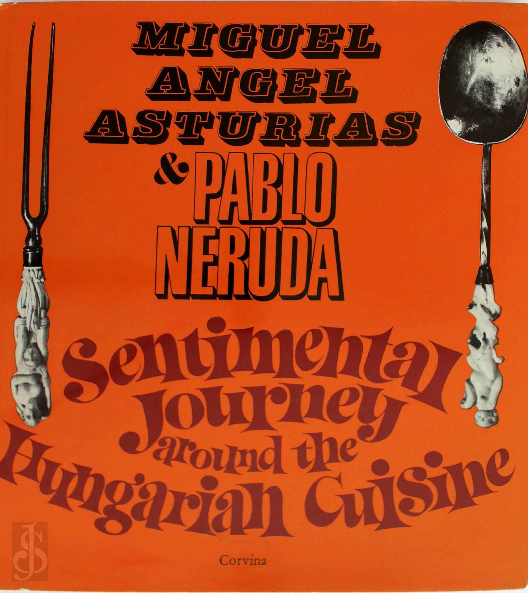 Miguel Angel Asturias 213534, Pablo Neruda 11441 - Sentimental Journey Around the Hungarian Cuisine