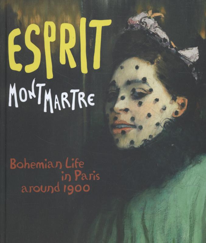 Max Hollein 11278 - Esprit montmartre: bohemian life in paris around 1900