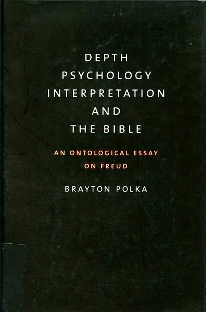 Polka, Brayton - Depth Psychology, Interpretation, and the Bible. An Ontological Essay on Freud