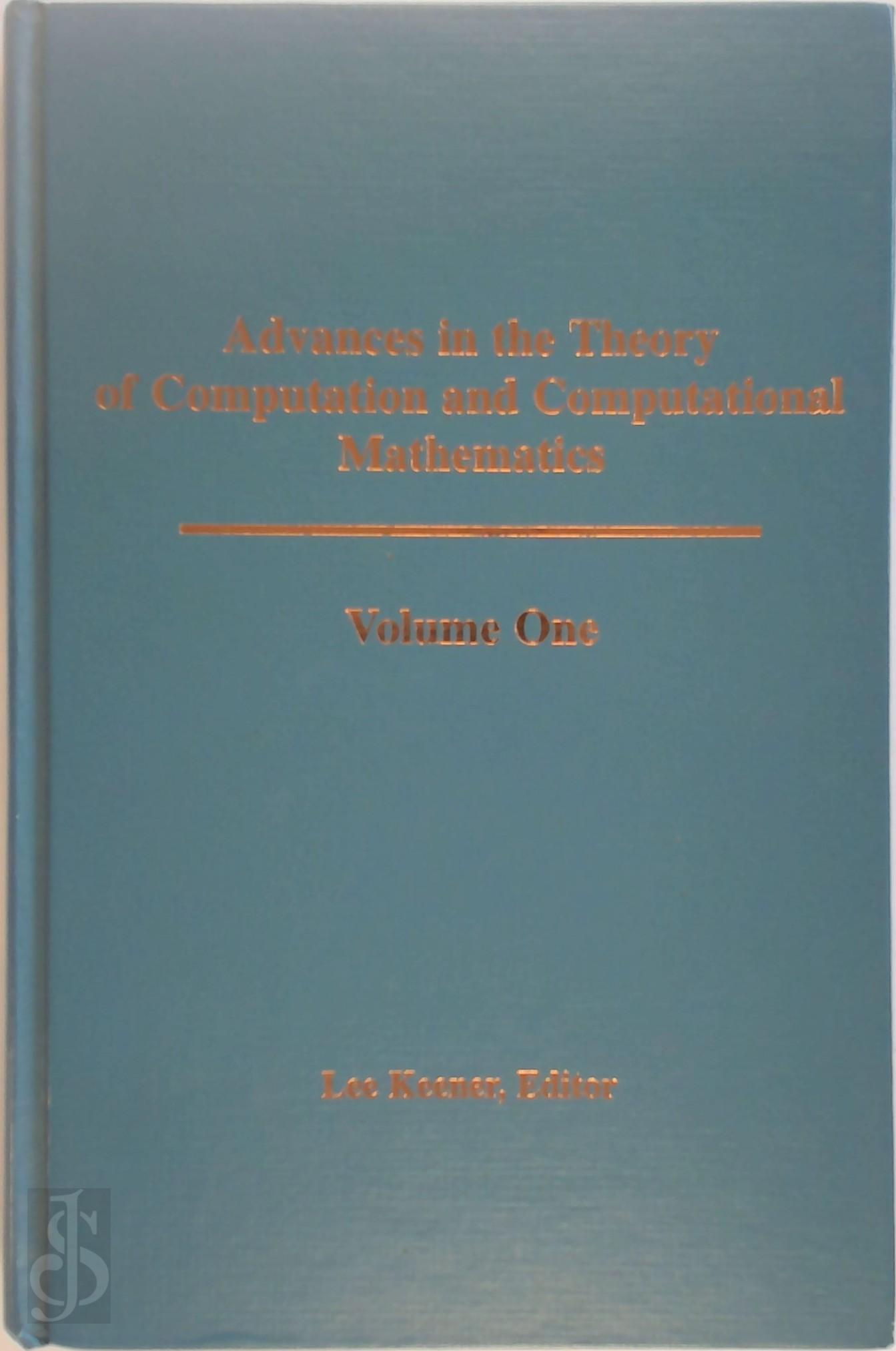 Lee L. Keener - Advances in the Theory of Computation and Computational Mathematics: Volume One