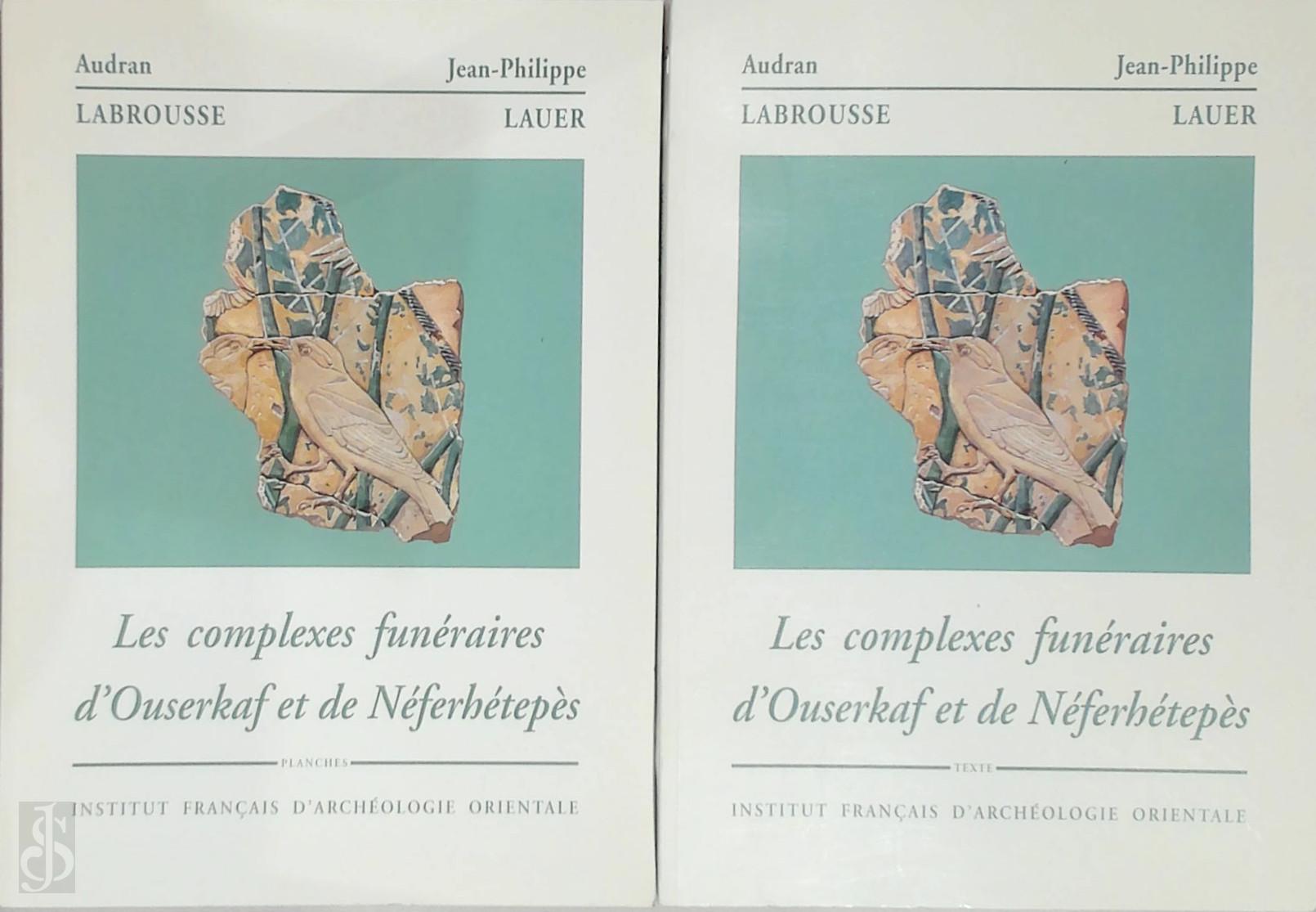 Audran Labrousse 159766, Jean-Philippe Lauer 253138 - Les complexes funraires d'Ouserkaf et de Neferhetepes. [2 Vol.]. Tome I: Texte. Tome II: Planches
