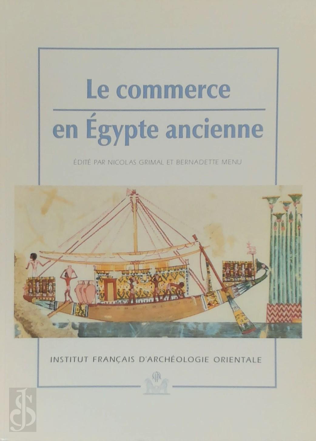 Nicolas Grimal [Ed.] , Bernadette Menu [Ed.] - Le commerce en Egypte ancienne