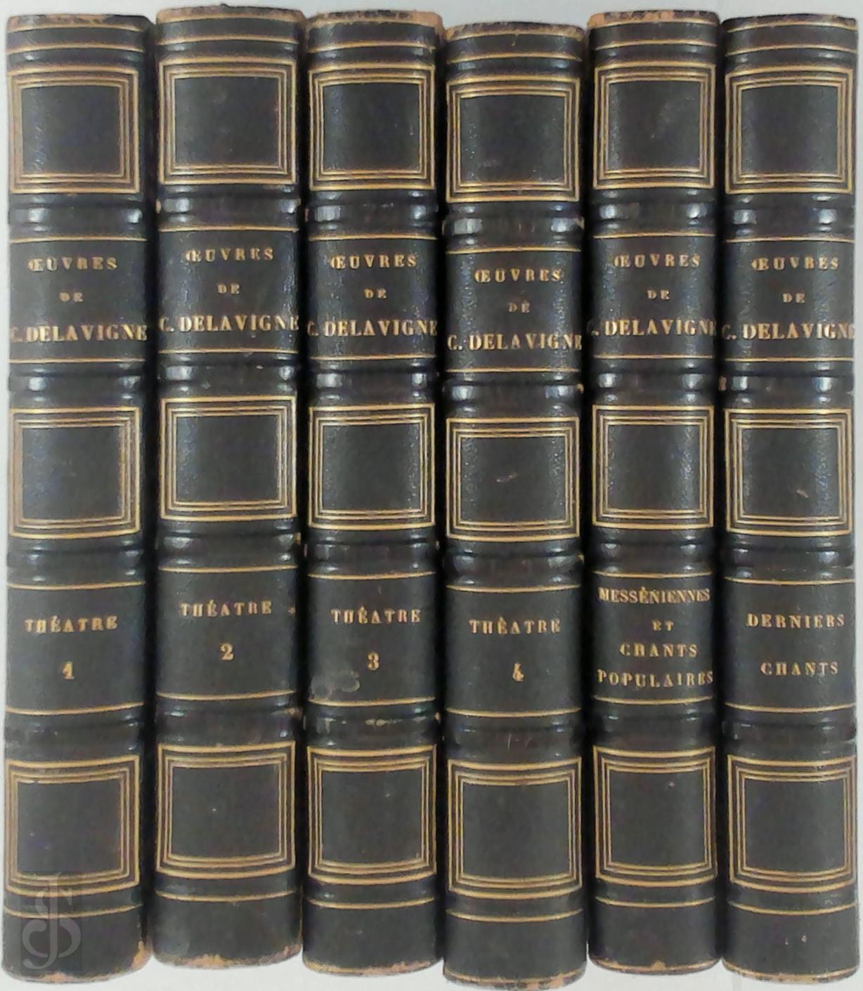 Casimir Delavigne 29480 - Oeuvres compltes de Casimir Delavigne de l'Acadmie franaise [6 volumes]. Thtre - Messniennes - Posies populaires et diverses - Oeuvres posthumes: Derniers chants - Pomes et Ballades sur l'Italie
