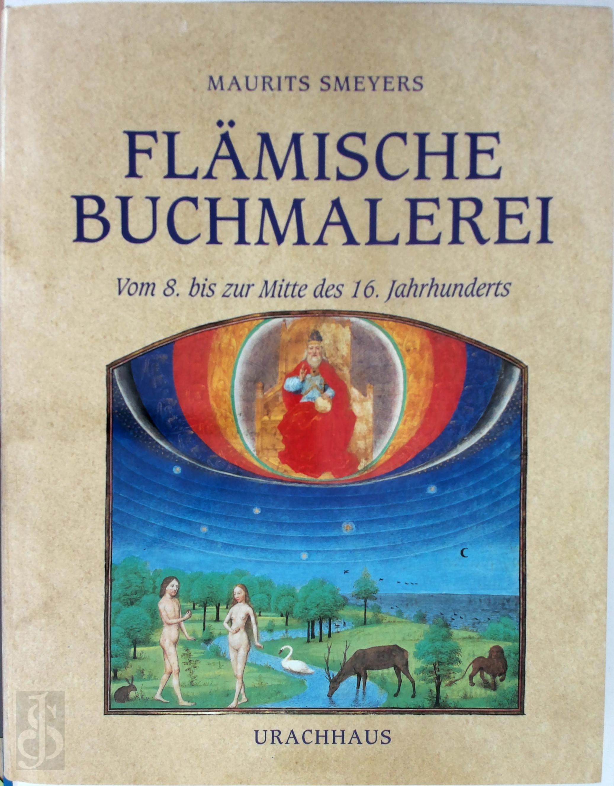 Maurits Smeyers 16237 - Flmische Buchmalerei. Vom 8. bis zur Mitte des 16. Jahrhunderts : die Welt des Mittelalters auf Pergament