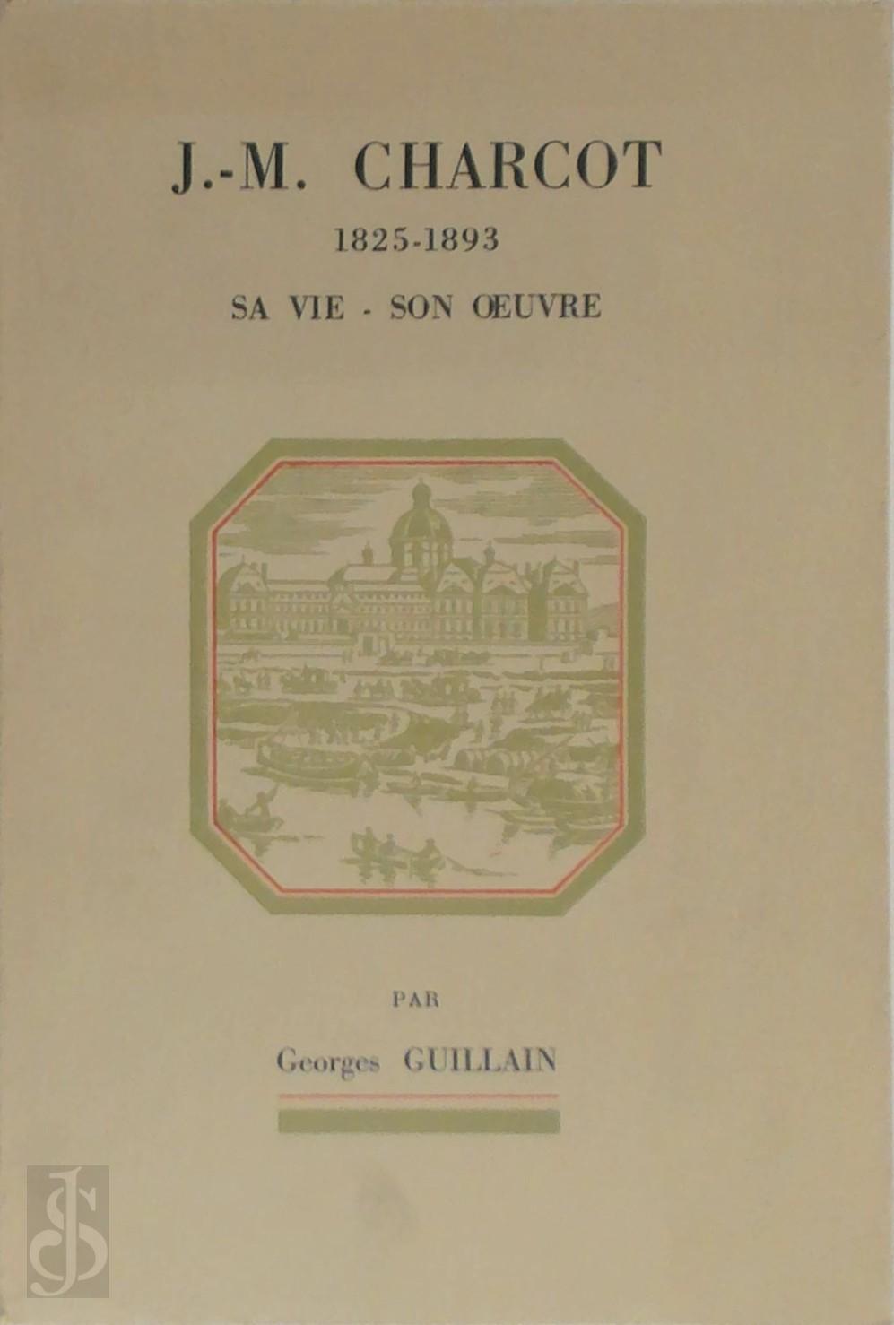 Georges Guillain 294756 - J.-M. Charcot. 1825-1893 / Sa vie - Son Oeuvre
