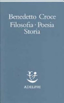 Benedetto Croce 30477 - Filosofia, poesia, storia