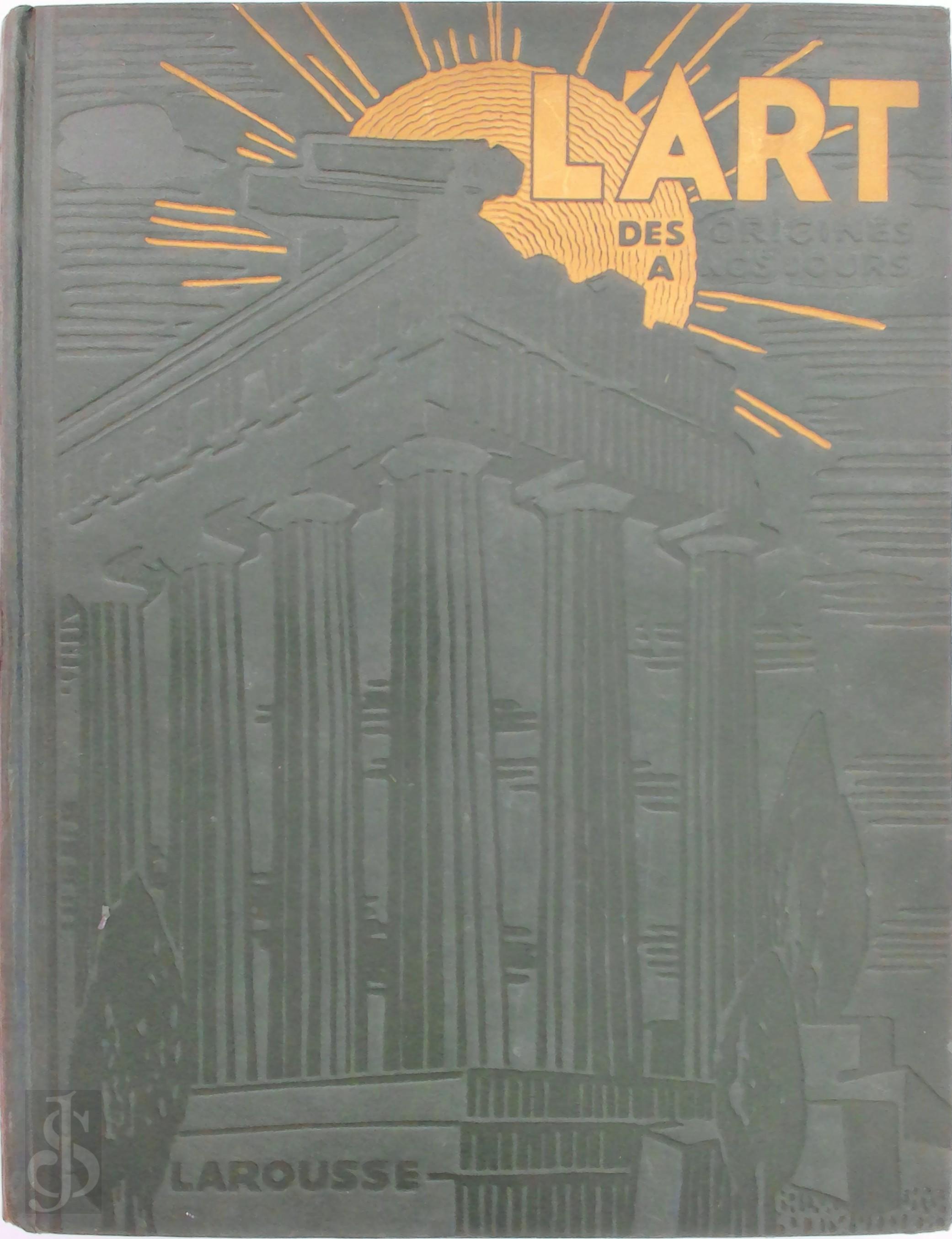 Leon Deshairs 295049 - L'Art des Origines  Nos Jours. - 2 volumes. Publi sous la direction de Lon Deshairs. Prface de Paul Lon. Ouvrage contenant 913 gravures, 6 hors-texte en couleurs.