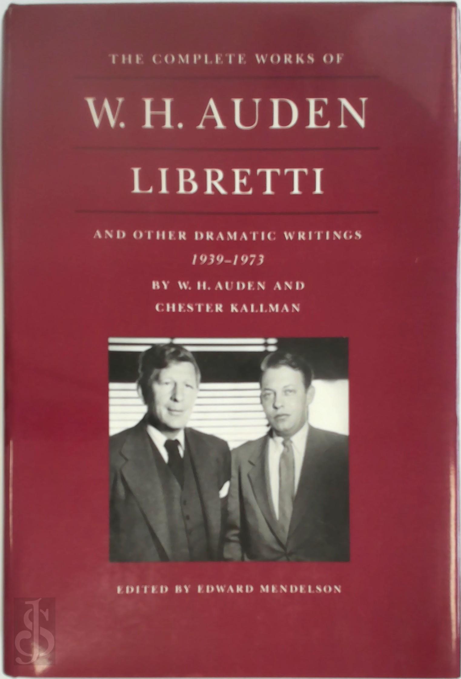 Auden, W. H. , Kallman, Chester - Libretti and Other Dramatic Writings by W.H. Auden 1939-1973