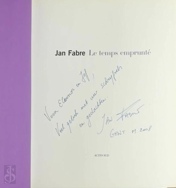 Jan Fabre 11920, Hans Ulrich Obrist 215324, Jean-Marc Adolphe 35370, Patrick Roegiers 28802 - Le temps emprunt [met gesigneerde opdracht aan Eleonore en Jef Geeraerts]