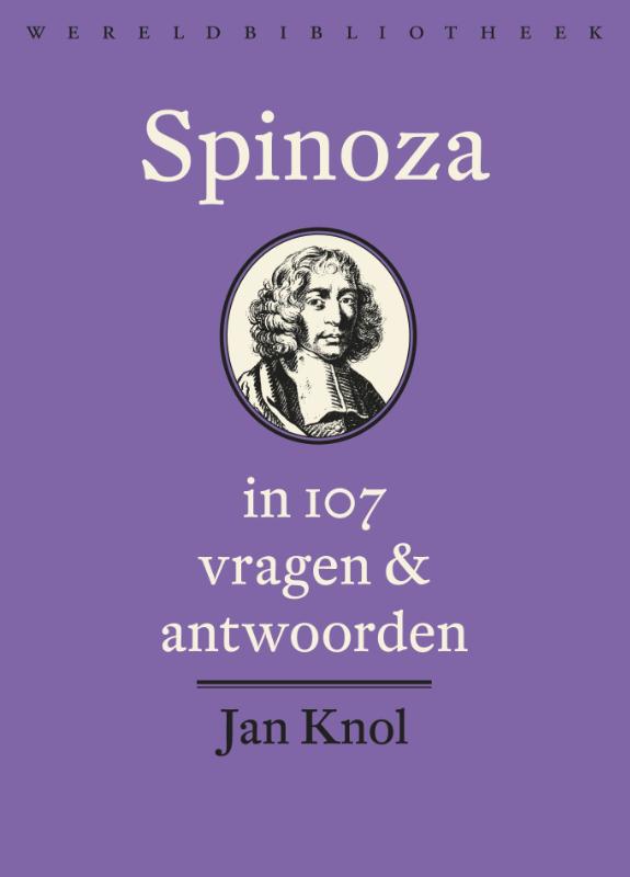 JAN KNOL - Spinoza in 107 vragen en antwoorden