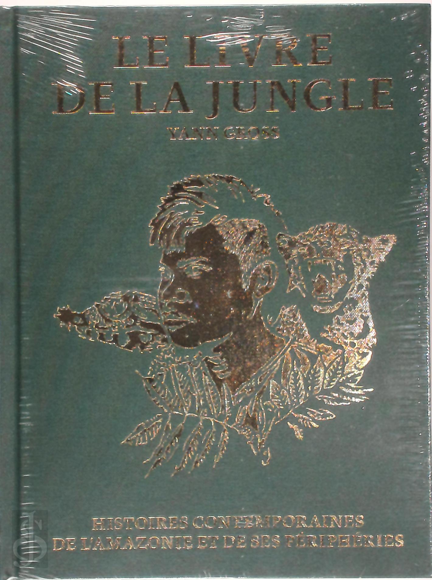 Yann Gross - Le livre de la jungle. Histoires contemporaines de l'Amazonie et des priphries