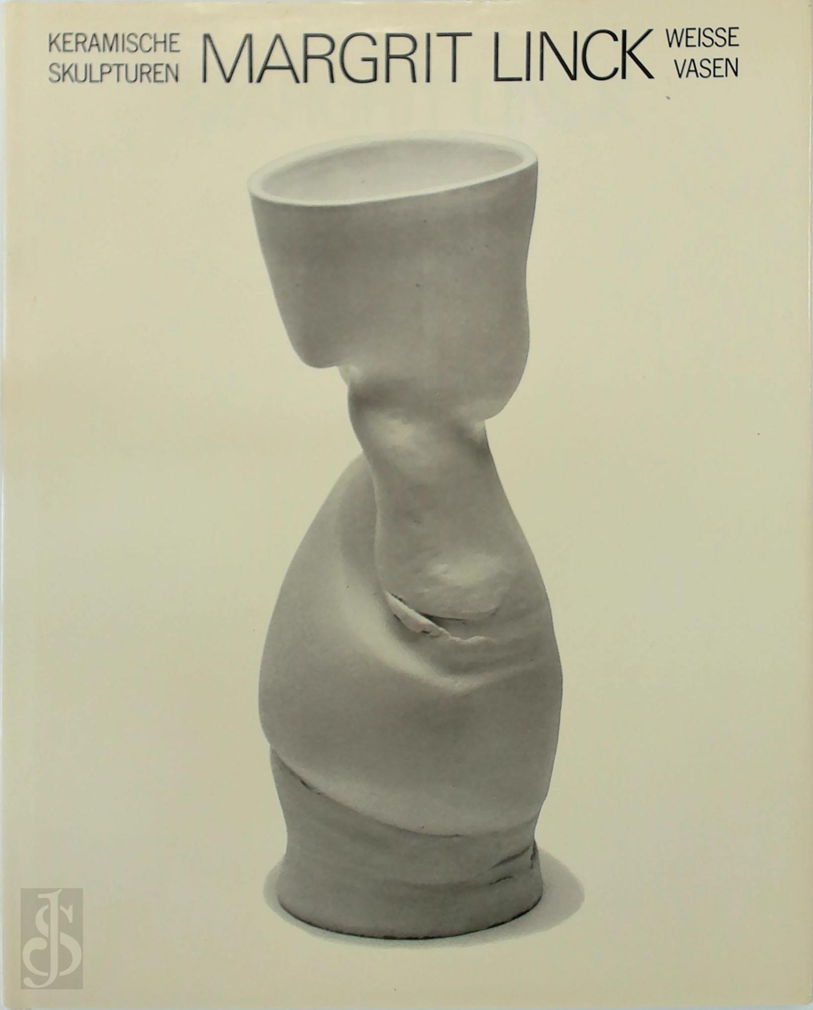 Margrit Linck , Max Altorfer - Margrit Linck. Keramische Skulpturen - Weisse Vasen