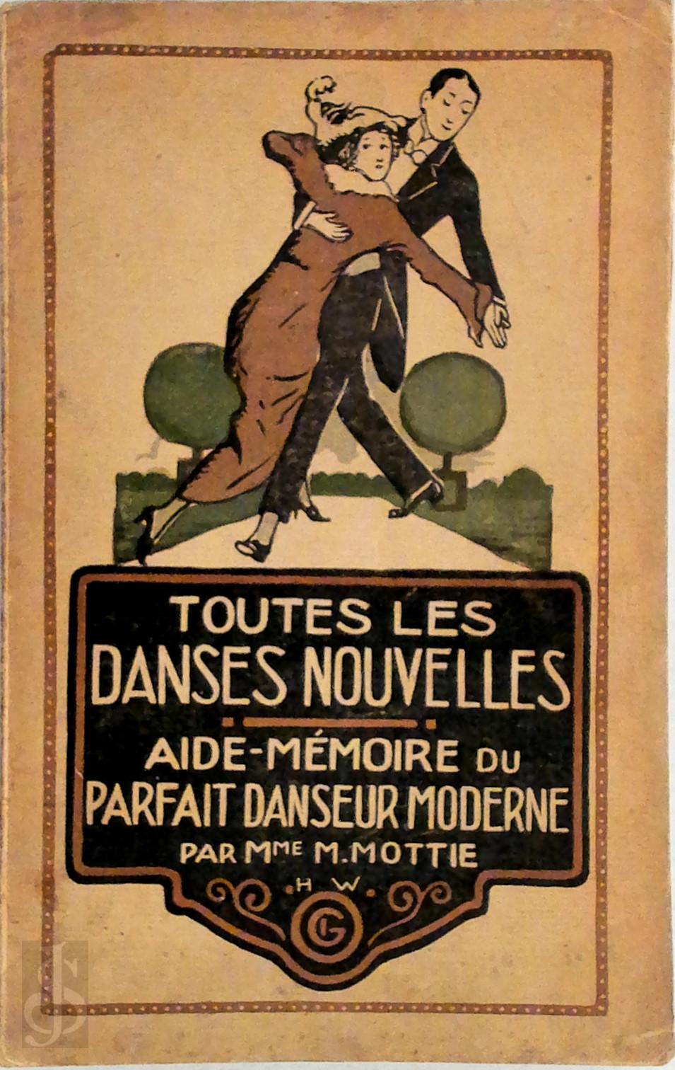 M. Mottie - Toutes les Danses Nouvelles. Aide-Mmoire du Parfait Danseur Moderne