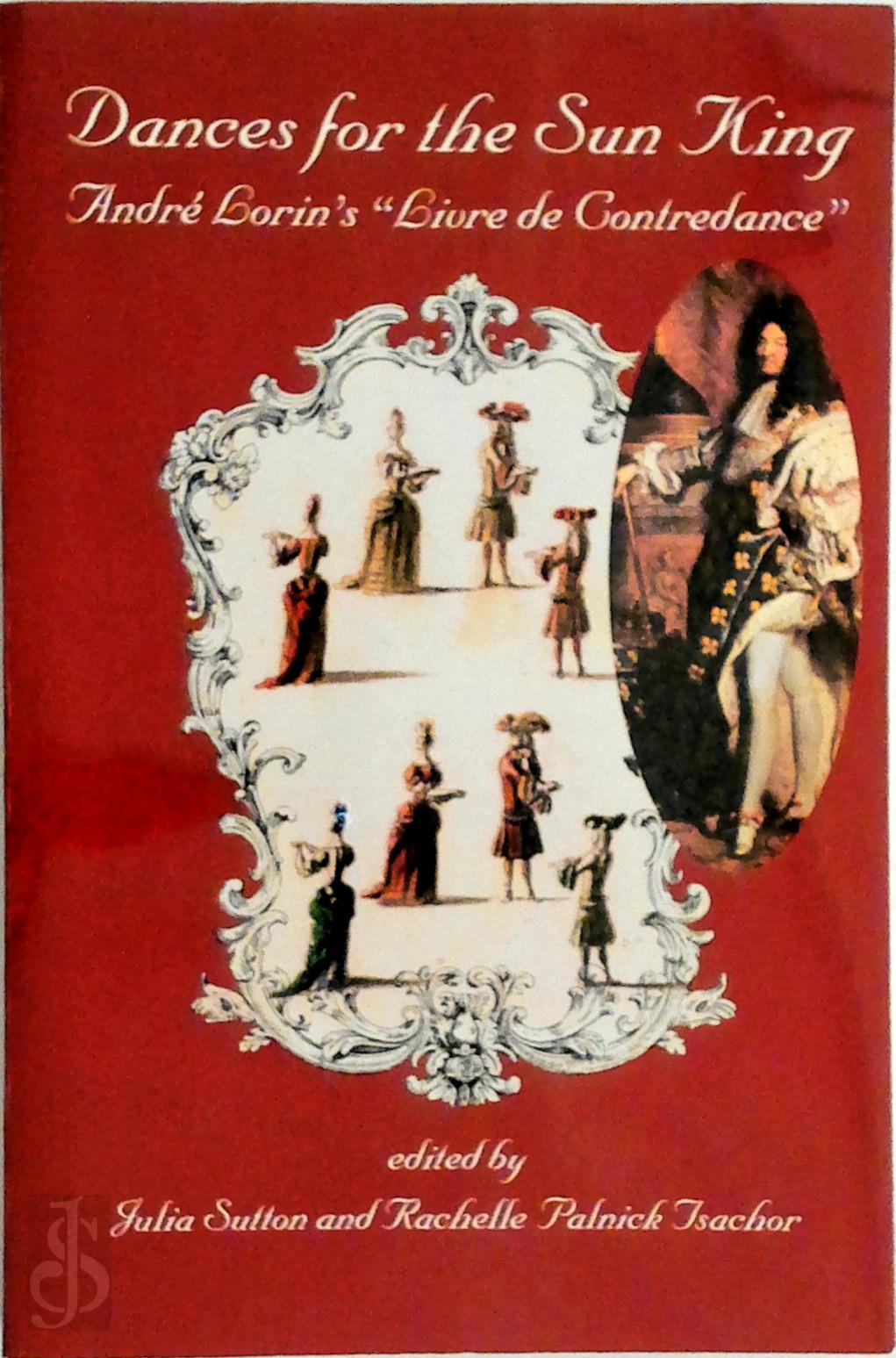 Julia Sutton 295796, Rachelle Palnick Tsachor 295797, Andr Lorin 295798 - Dances for the Sun King. Andr Lorin's 