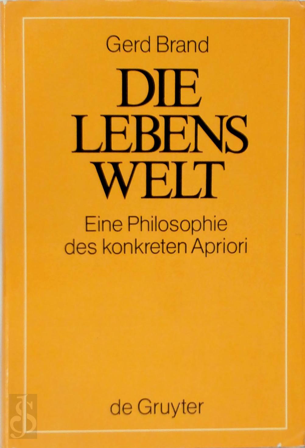 Gerd Brand 296047 - Die Lebenswelt. Eine Philosophie des konkreten Apriori