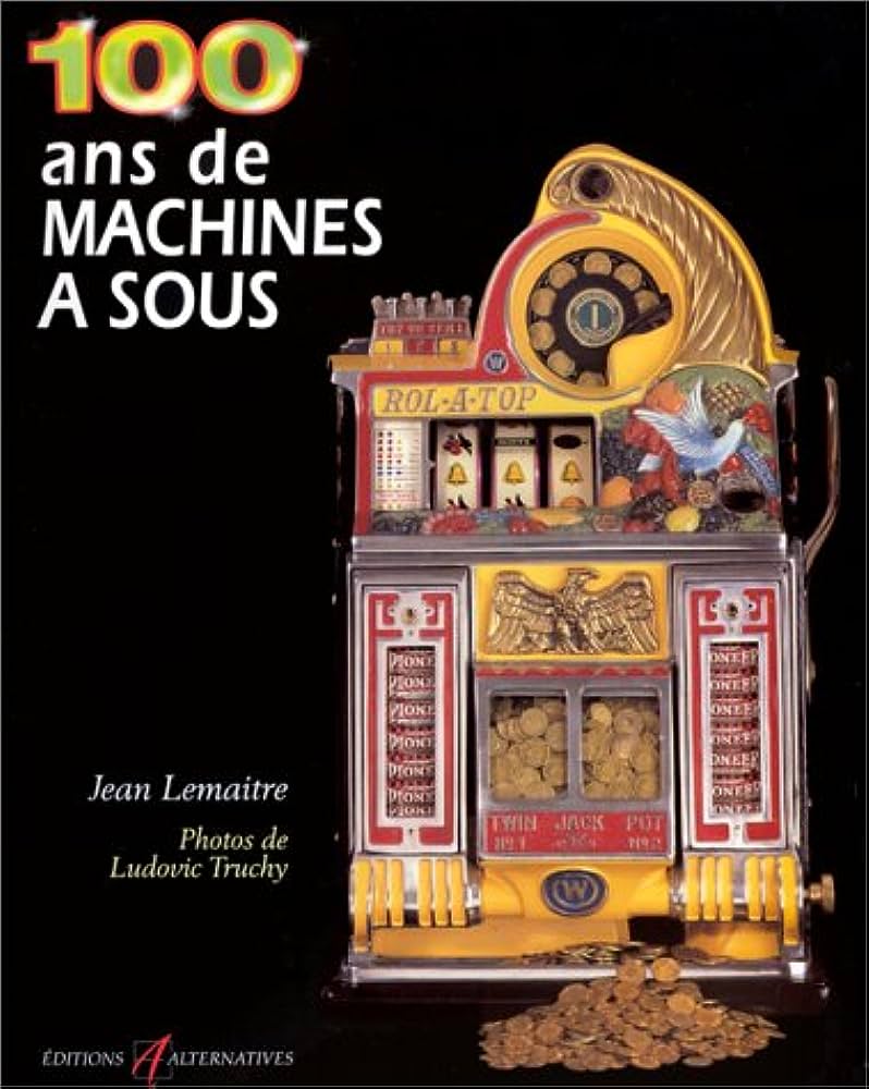 Jean Lemaitre - 100 ans de machines  sous