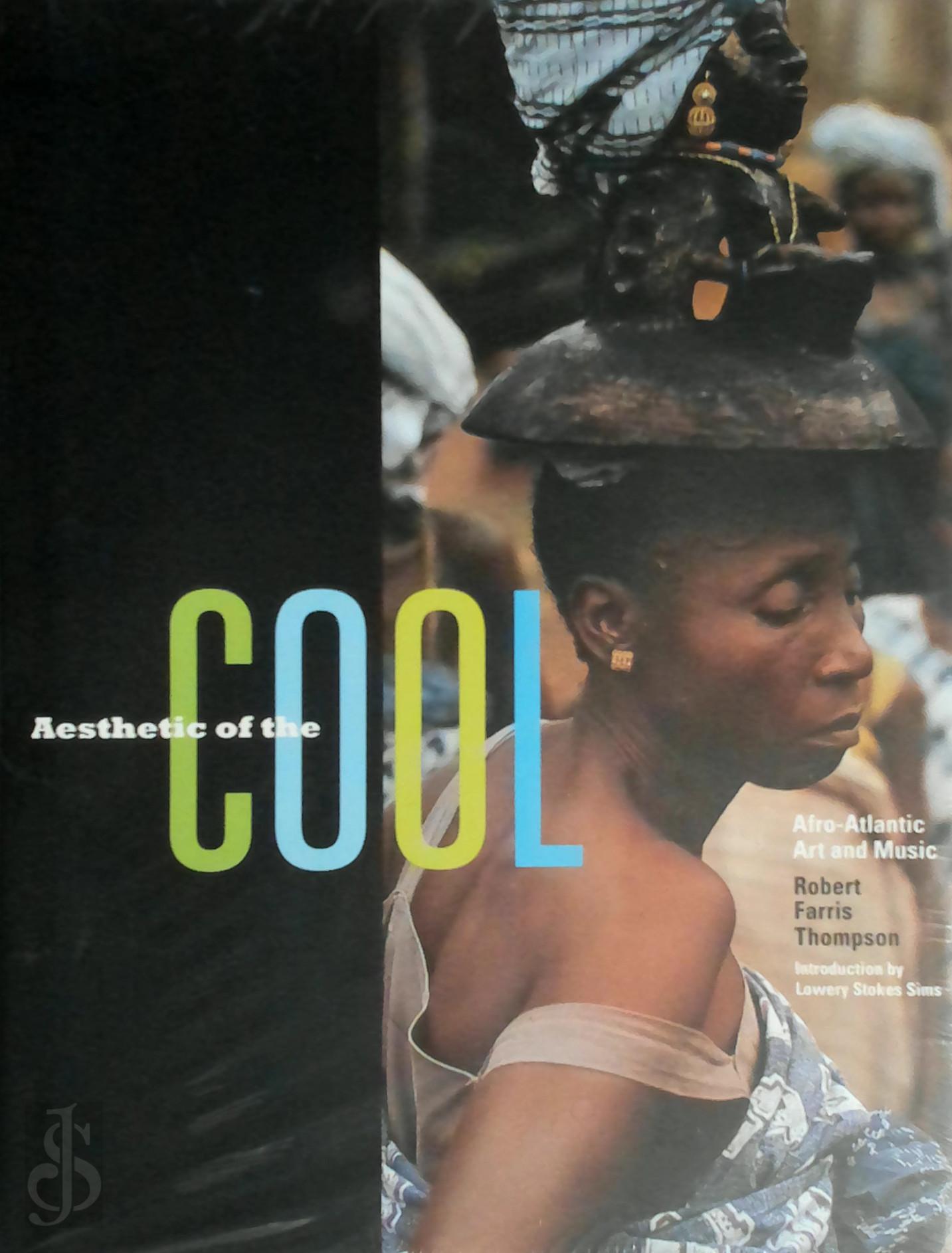 Robert Farris Thompson 224487 - Aesthetic of the Cool. Afro-Atlantic Art and Music