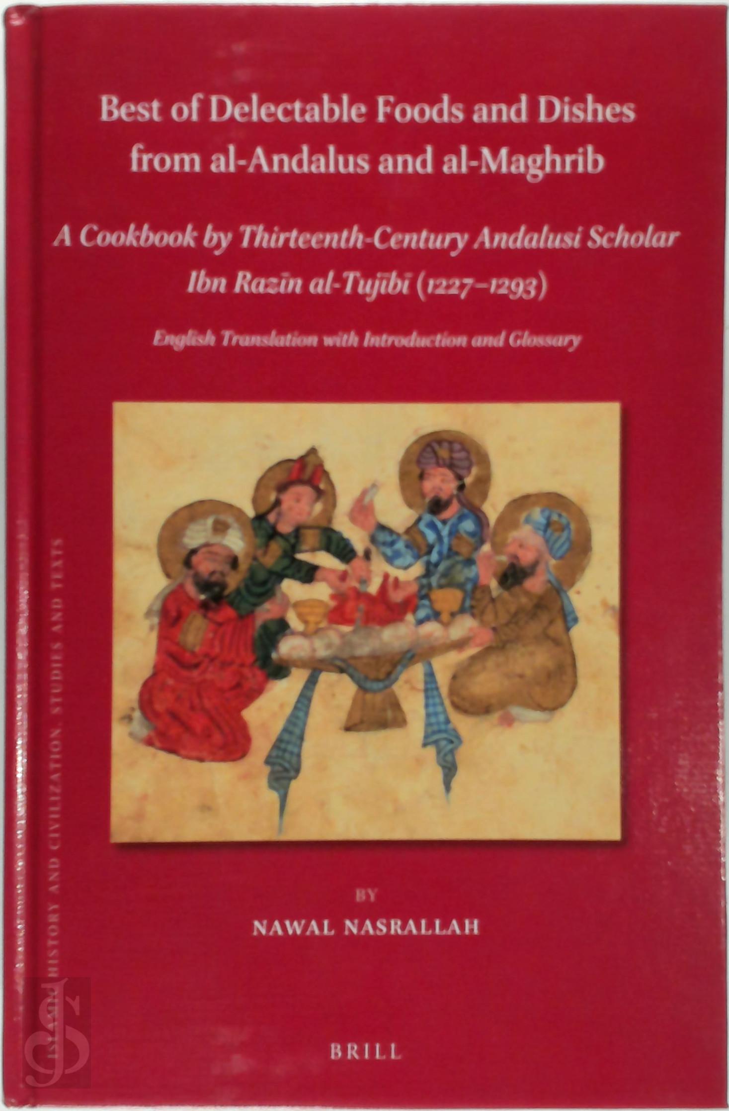 Ibn Razīn Al-Tujībī - Best of Delectable Foods and Dishes from Al-Andalus and Al-Maghrib
