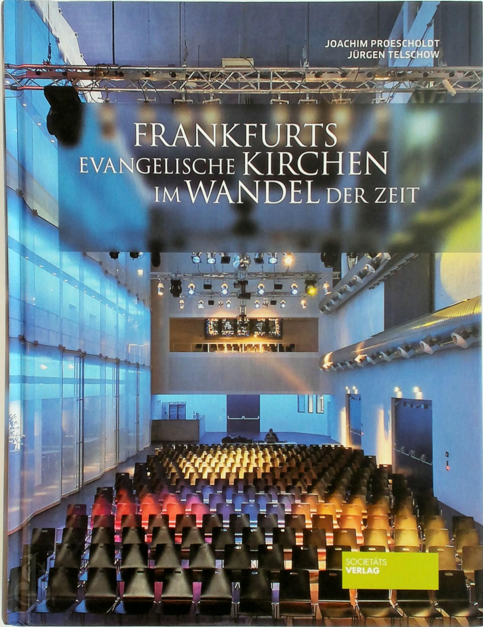 Joachim Proescholdt , Jrgen Telschow - Frankfurts evangelische Kirchen im Wandel der Zeit