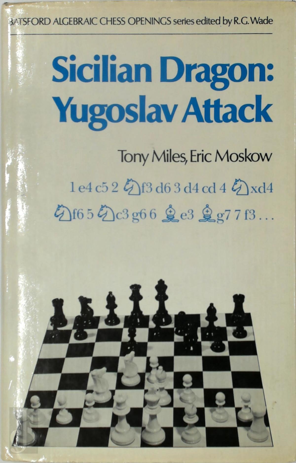 Tony Miles 179444, Eric Moskow 296806 - Sicilian Dragon: Yugoslav Attack