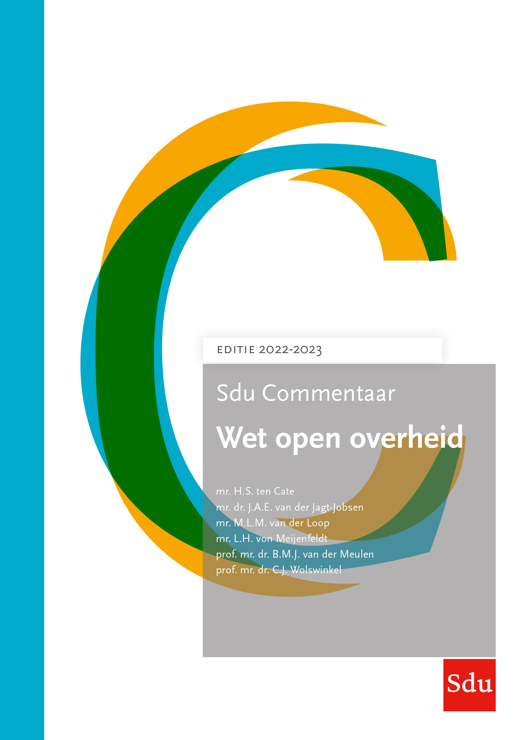 H.S. ten Cate , J.A.E. van der Jagt-Jobsen , M.L.M. van der Loop , L.H. von Meijenfeldt , B.M.J. van der Meulen , C.J. Wolswinkel - Sdu Commentaar Wet open overheid. Editie 2022-2023