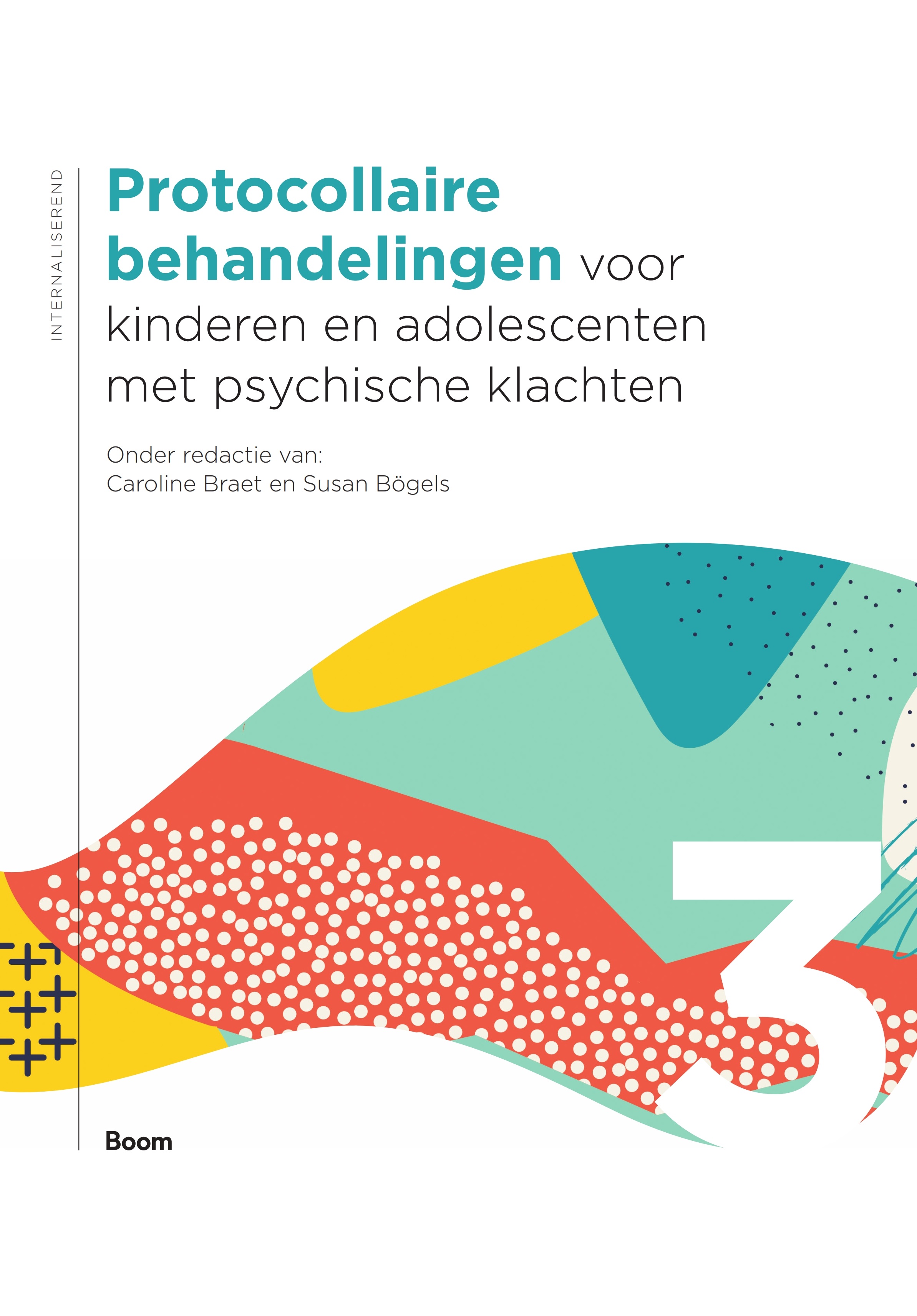 Caroline Braet 68863, Susan Bgels 90635 - Protocollaire behandelingen voor kinderen en adolescenten met psychische klachten. Deel 3